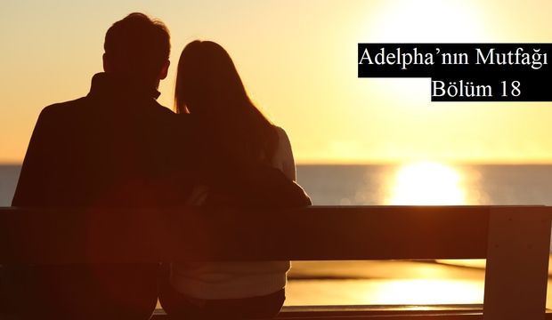 Adelpha’nın Mutfağı - Bölüm 18